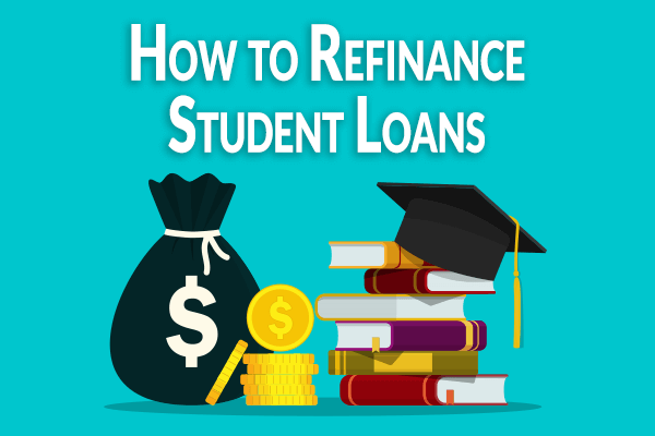 How To Refinance Student Loans